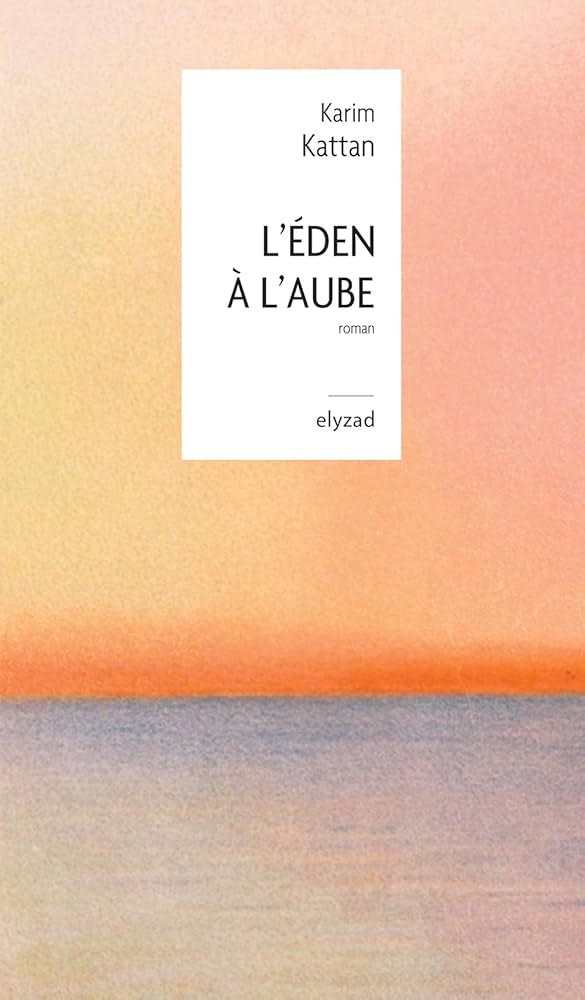 “L’Eden all’alba” di Karim Kattan